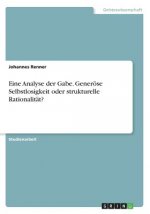 Eine Analyse der Gabe. Generöse Selbstlosigkeit oder strukturelle Rationalität?