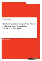 Russlands Gas nach Europa. Nord Stream im Kontext einer Europäischen Energiesicherheitspolitik