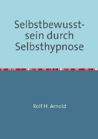 Selbstbewusstsein durch Selbsthypnose