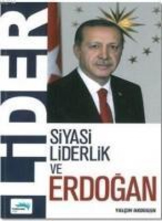 Lider - Siyasi Liderlik ve Erdogan