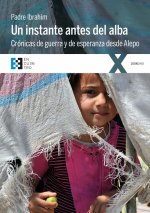 Un instante antes del Alba. Crónicas de guerra y esperanza