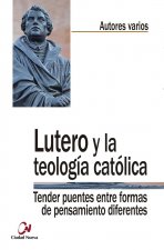 Lutero y la teología católica: Tender puentes entre formas de pensamiento diferentes