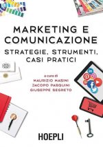 Marketing e comunicazione. Strategie, strumenti, casi pratici