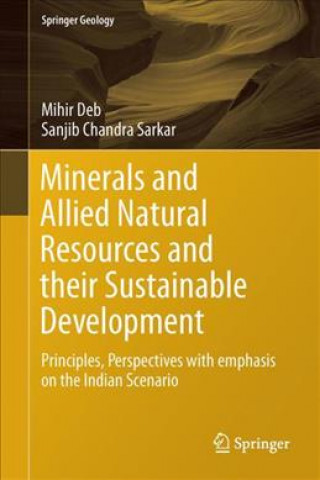 Minerals and Allied Natural Resources and Their Sustainable Development: Principles, Perspectives with Emphasis on the Indian Scenario
