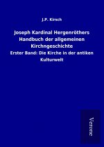 Joseph Kardinal Hergenröthers Handbuch der allgemeinen Kirchngeschichte