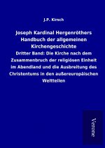 Joseph Kardinal Hergenröthers Handbuch der allgemeinen Kirchengeschichte
