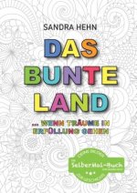 Das bunte Land ... wenn Träume in Erfüllung gehen