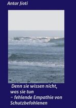 Denn sie wissen nicht, was sie tun - fehlende Empathie von Schutzbefohlenen