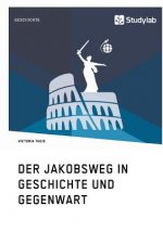 Jakobsweg in Geschichte und Gegenwart