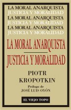 La Moral Anarquista: Seguido por Justicia y Moralidad