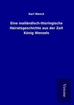 Eine mailändisch-thüringische Heiratsgeschichte aus der Zeit König Wenzels
