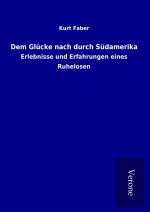 Dem Glücke nach durch Südamerika