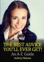 Best Advice You'll Ever Get! an A-Z Guide
