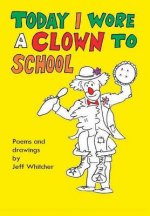 Today I Wore a Clown to School