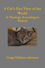 Cat's Eye View of the World - Theology According to Puderd