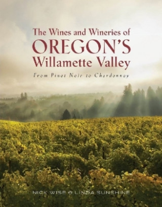 Wines and Wineries of Oregon's Willamette Valleu