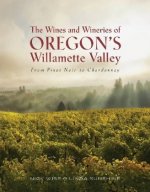 Wines and Wineries of Oregon's Willamette Valleu