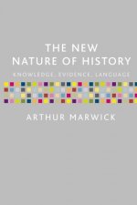 The New Nature of History: Knowledge, Evidence, Language