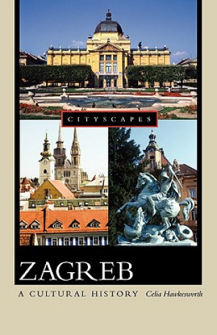 Zagreb: A Cultural History