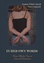 In Her Own Words: Women Offenders' Views on Crime and Victimization: An Anthology
