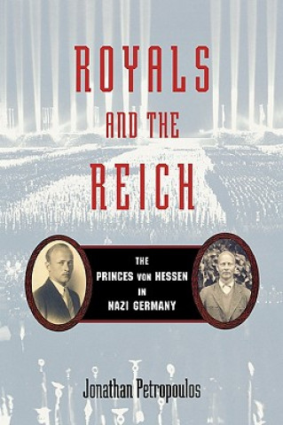 Royals and the Reich: The Princes Von Hessen in Nazi Germany