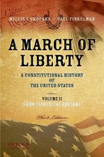 A March of Liberty: A Constitutional History of the United States, Volume 2, from 1898 to the Present