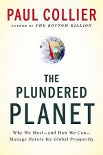 The Plundered Planet: Why We Must--And How We Can--Manage Nature for Global Prosperity