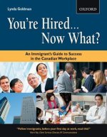 You're Hired...Now What?: An Immigrant's Guide to Success in the Canadian Workplace