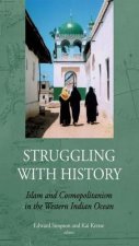 Struggling with History: Islam and Cosmopolitanism in the Western Indian Ocean