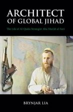 Architect of Global Jihad: The Life of Al-Qaeda Strategist Abu Mus'ab Al-Suri