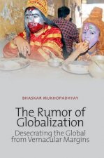 Rumor of Globalization: Desecrating the Global from Vernacular Margins