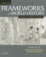 Sources for Frameworks of World History, Volume One: To 1550: Networks, Hierarchies, Culture