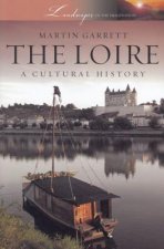 The Loire: A Cultural History