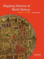 Mapping Patterns of World History, Volume 1: To 1750