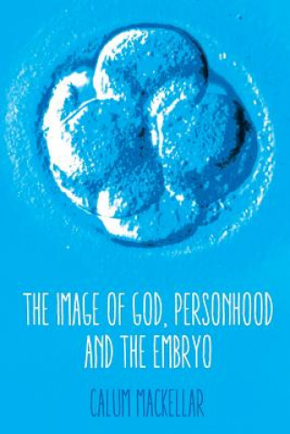 Image of God, Personhood and the Embryo