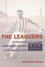 The Leaguers: The Making of Professional Football in England, 1900-1939