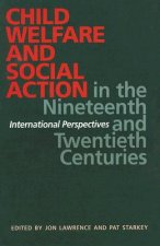 Child Welfare and Social Action in the Nineteenth and Twentieth Centuries: International Perspectives