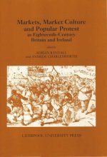 Markets, Market Culture and Popular Protest in Eighteenth-Century Britain and Ireland