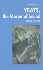 Yeats, the Master of Sound: An Investigation of the Technical and Aural Achievments of William Butler Yeats