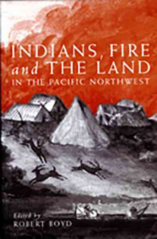 INDIANS FIRE & THE LAND IN THE