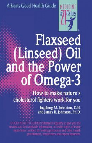 Flaxseed (Linseed) Oil and the Power of Omega-3 (Ingeborg Johnston,James Johnston)()