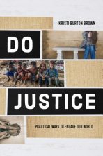 Do Justice: Practical Ways to Engage Our World