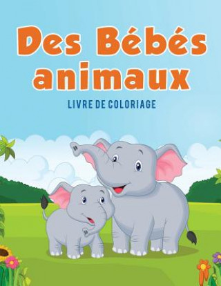 Des Bebes animaux