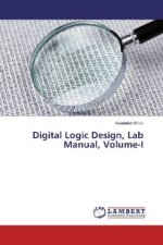 Digital Logic Design, Lab Manual, Volume-I