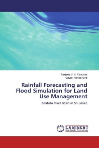 Rainfall Forecasting and Flood Simulation for Land Use Management