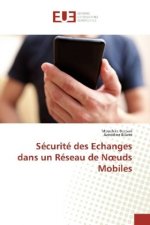 Sécurité des Echanges dans un Réseau de Noeuds Mobiles
