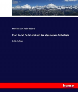 Prof. Dr. M. Perls Lehrbuch der allgemeinen Pathologie
