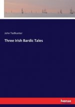 Three Irish Bardic Tales