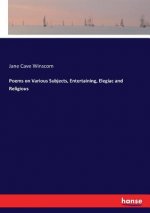 Poems on Various Subjects, Entertaining, Elegiac and Religious