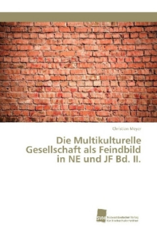 Multikulturelle Gesellschaft als Feindbild in NE und JF Bd. II.